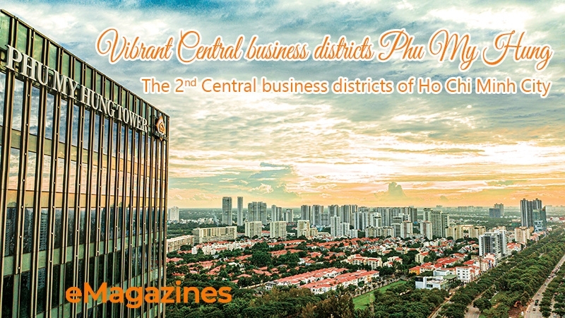 Vibrant Central business districts Phu My Hung – The 2nd Central business districts of Ho Chi Minh City