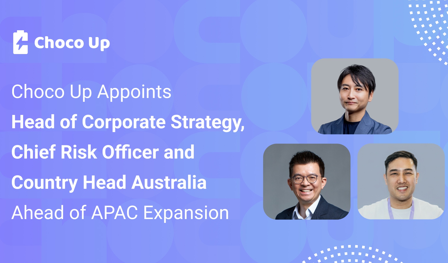 Choco Up Names Three Senior Leaders for APAC Growth