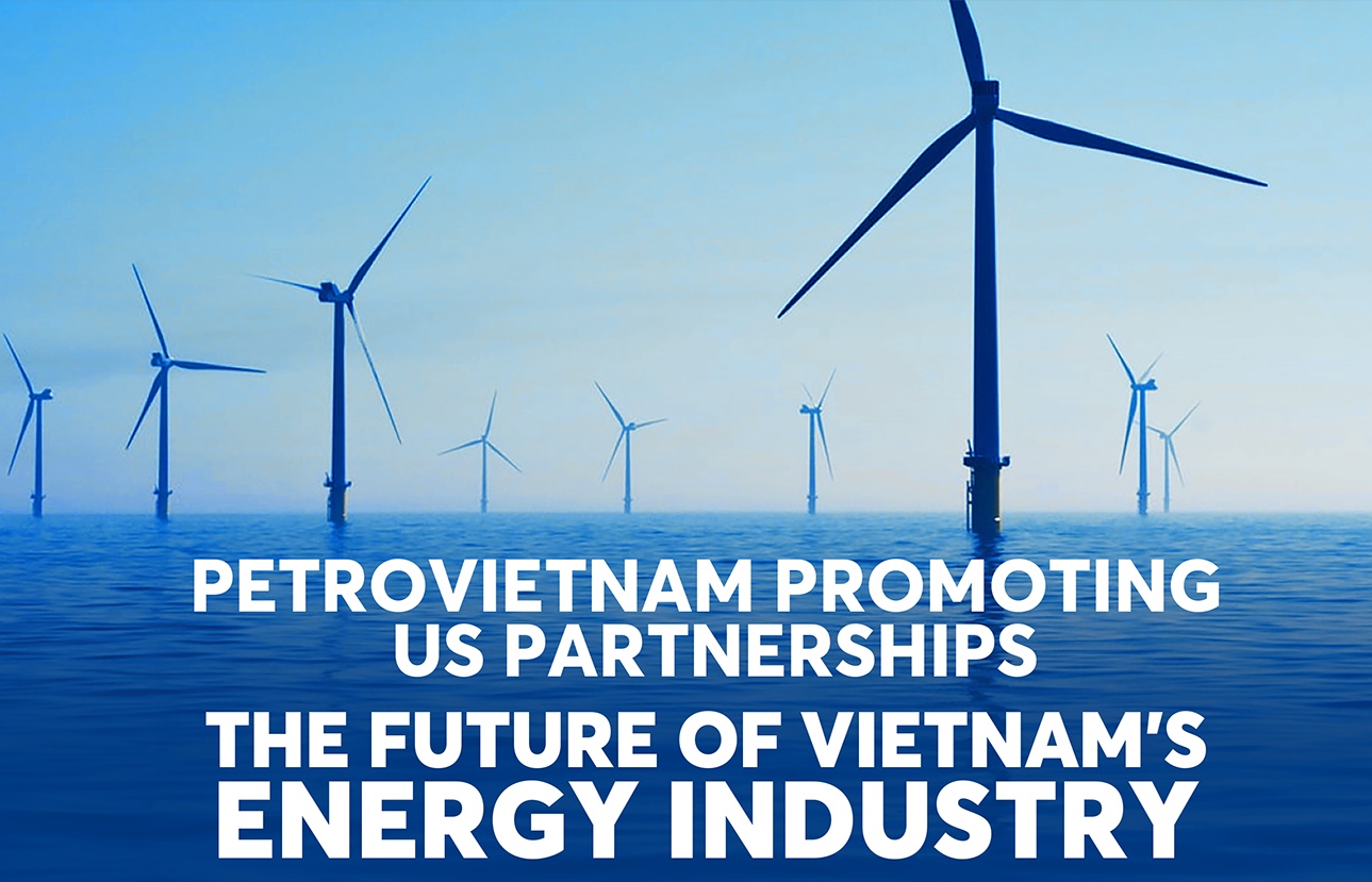 petrovietnam promoting us partnerships the future of vietnams energy industry
